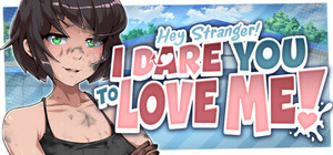 Hey Stranger! I Dare You to Love Me! banner
