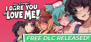 Hey Stranger! I Dare You to Love Me! banner