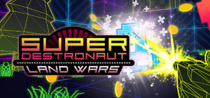 Super Destronaut: Land Wars banner