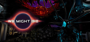 We Might Die banner