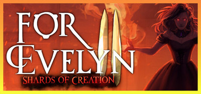 For Evelyn II - Shards of Creation