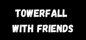 TowerFall with Friends banner