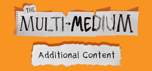 The Multi-Medium: Additional Content banner