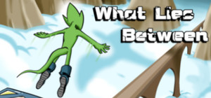 What Lies Between banner