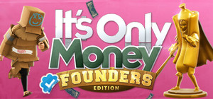It's Only Money: Founders Edition banner