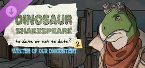 Dinosaur Shakespeare: To Date Or Not To Date? 2: Winter of our Discontent banner