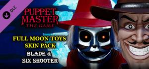 Puppet Master: The Game - Full Moon Toys - Blade & Sixshooter Skins banner