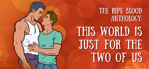 The Ripe Blood Anthology: This World Is Just for the Two of Us banner