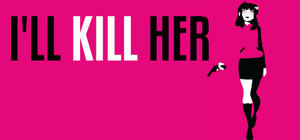 I'll KILL HER banner
