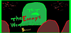 The enemy weapons are better banner