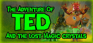 The Adventure of TED and the lost magic crystals banner