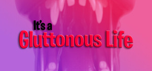 It's a Gluttonous Life banner
