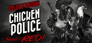 Chicken Police - Paint it RED! - Deluxe Edition banner