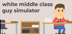 White Middle Class Guy Simulator banner
