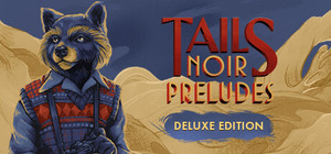 Tails Noir Preludes - Deluxe Edition banner