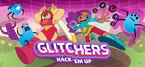 Glitchers: Hack 'em Up banner