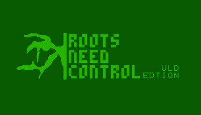 Roots Need Control ULD Edition