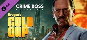 Crime Boss: Rockay City - Dragon's Gold Cup banner