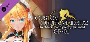CUSTOM ORDER MAID 3D2 Overbearing and preppy girl maid GP-01 banner