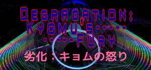 Degradation: Kyomu's Fury - 劣化：キョムの怒り banner