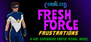 The Coming End: Fresh Force Frustrations (A Gay Superhero Visual Novel) banner