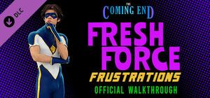 The Coming End: Fresh Force Frustrations - Official Walkthrough banner