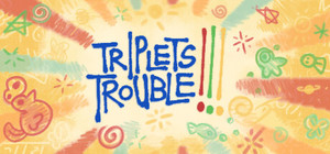 Triplets Trouble!!! banner