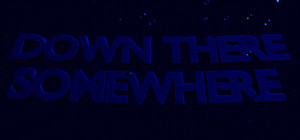 Down There Somewhere banner