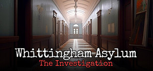 Whittingham Asylum: The Investigation banner