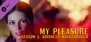 My Pleasure - Season 3: Advanced Walkthrough banner
