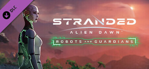 Stranded: Alien Dawn Robots and Guardians banner