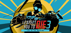 I Expect You To Die 3: Cog in the Machine banner
