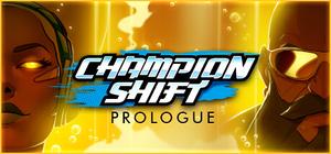 Champion Shift: Prologue banner