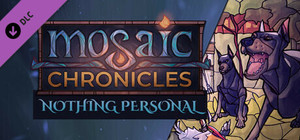 Mosaic Chronicles DLC: Nothing Personal banner