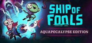 Ship of Fools - Aquapocalypse Edition banner