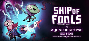 Ship of Fools - Aquapocalypse Edition banner