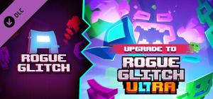 Upgrade Rogue Glitch to Rogue Glitch Ultra banner