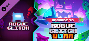 Upgrade Rogue Glitch to Rogue Glitch Ultra banner