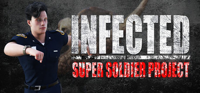 INFECTED - Super Soldier Project