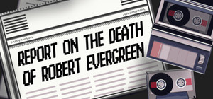 Report on the Death of Robert Evergreen banner