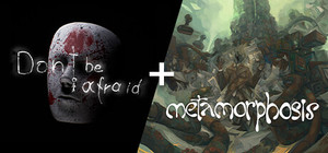 Don't Be Afraid + Metamorphosis banner