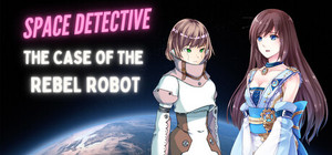 Space Detective: The Case of the Rebel Robot banner