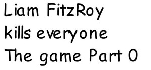 Liam FitzRoy kills everyone The game Part Zero banner