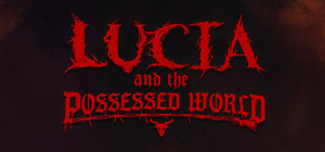 Lucia and the Possessed World banner
