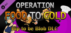 Operation Food to Gold - Hip to be Blob banner