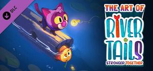 River Tails: Stronger Together - The Art of River Tails: Stronger Together banner