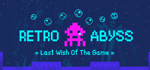 Retro Abyss : Last Wish Of The Game banner