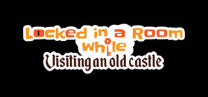 Locked in a room while: Visiting an old Castle banner