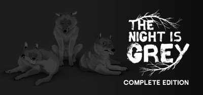 THE NIGHT IS GREY - COMPLETE EDITION