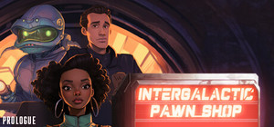 Intergalactic Pawn Shop: Prologue banner